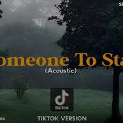 Someone To Stay Tiktok Version