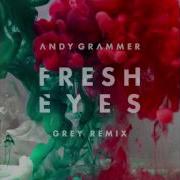 Andy Grammer Fresh Eyes Grey Remix