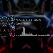 50 Cent Just A Lil Bit Error Remix