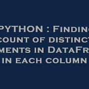 Python Finding Count Of Distinct Elements In Dataframe In Each Column Hey Delphi