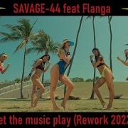 Savage44 Feat Flanga Let The Music Play