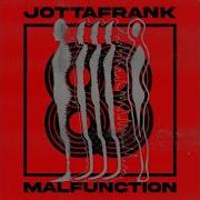 Jottafrank Malfunction