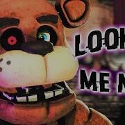 Look At Me Now Fnaf