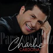 Charlie Cardona Para Ser Feliz