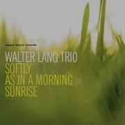 Walter Lang Softly As In A Morning Sunrise Feat Nicolas Thys Rick