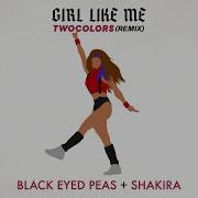 Girl Like Me Twocolors Extended Black Eyed Peas Shakira Twocolors