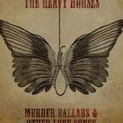 The Heavy Horses Murder Ballads Lyrics