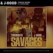 2 Much Work Feat Godfather Yukmouth J Hood