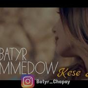 Batyr Muhammedow Kese Arkac