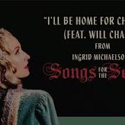 I Ll Be Home For Christmas Feat Will Chase Ingrid Michaelson