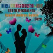 Érted Meghalnék Feat Miss Chrisstyn Hekiii Eckert Andra S Remix Dj