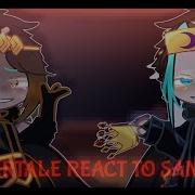 Undertale React To Sans Aus Song King Read Desc Pls