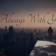 Always With You Colbreakz Loxive