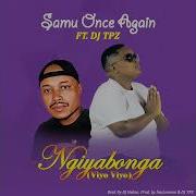 Samu Once Again Ft Dj Tpz Ngiyabonga Viyo Viyo Hit Samu Once Again