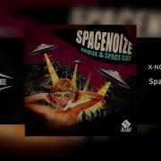 X Noize Spacenoize Pt 2