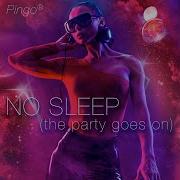 No Sleep The Party Goes On Pingo