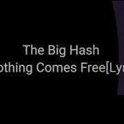 The Big Hash Nothing Comes Free