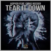 Tear It Down Feat Chris Reeder Aspyer