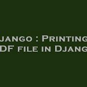 Django Printing A Pdf File In Django Hey Delphi