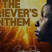 Believers Anthem Jordan Praise