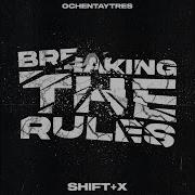 Shift X Breaking The Rules