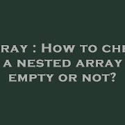 Array How To Check If A Nested Array Is Empty Or Not Hey Delphi