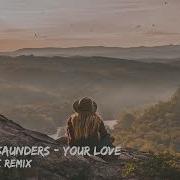 Kallay Saunders Your Love Remix