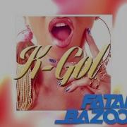 K Gol Fatal Bazooka