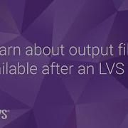 Learn About Output Files Available After An Lvs Run Synopsys Synopsys