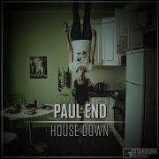 Paul End House Down Radio Edit