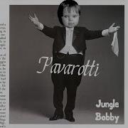 Jungle Bobby Pavarotti