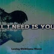 Lesley Chibhamu All I Need Is You Lord Lyrics Official Song Lesley Chibhamu