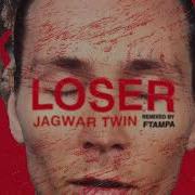 Jagwar Twin Loser Ftampa Remix