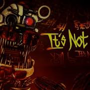 Fnaf Sister Location Song It S Not Over