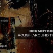 Rough Around The Edges Radio Dermot Kirby