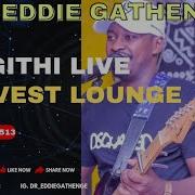 Mugithi Live By By Eddie Gathenge Dr Eddie Gathenge