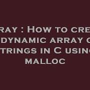 Array How To Create A Dynamic Array Of Strings In C Using Malloc Hey Delphi