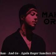 Roger Sanchez And Go Mahmut Orhan Mix