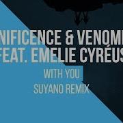 Magnificence Venomenal With You Feat Emelie Cyréus Suyano Remix