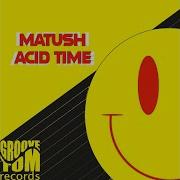 Acid Time Matush