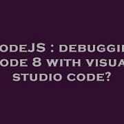 Nodejs Debugging Node 8 With Visual Studio Code Hey Delphi