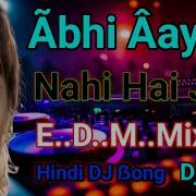 Abhi Aaya Nahi Hai Jo Dj Remix Song E D M Mix Dj Budu Hindi Song New 2024 Disco 2