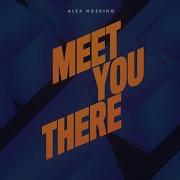 Alex Hosking Martin Jensen Jimmy James Meet You There