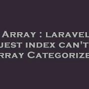 Array Laravel Request Index Can T List Array Categorized Hey Delphi