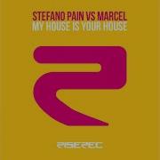 My House Is Your House Pain Marcel Radio Edit Stefano Pain Марсель