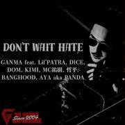 Ganma Don T Wait Hate