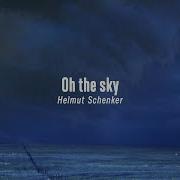 Oh The Sky Helmut Schenker