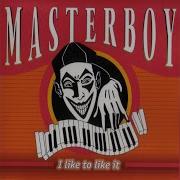 Masterboy I Like To Like It