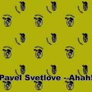 Pavel Svetlove Ahah