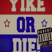 Yike Or Die